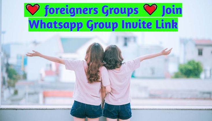 Foreigner WhatsApp Group Links