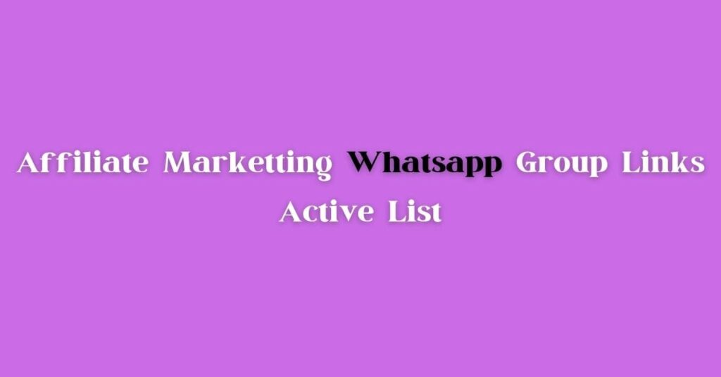 Best Affiliate Marketing WhatsApp Group Links For Learners & Professionals