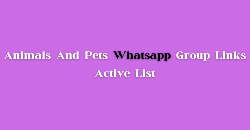 Animals and Pets WhatsApp Group Links