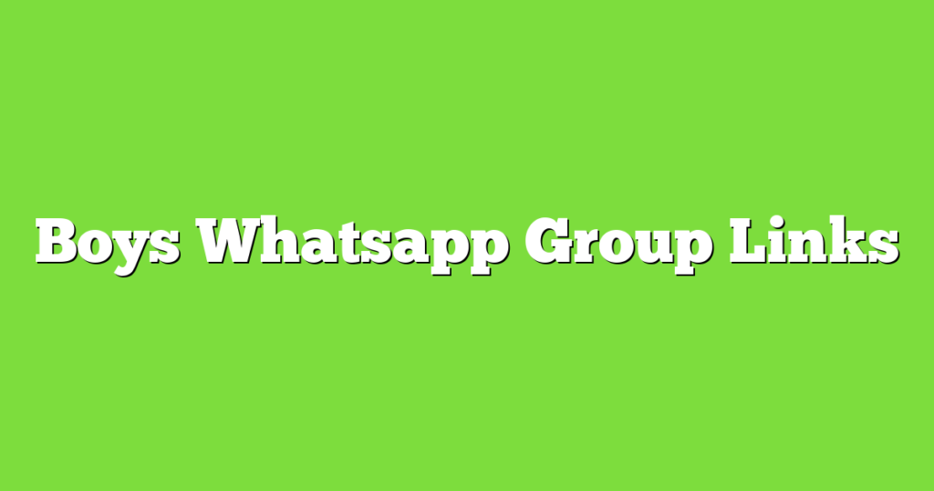 Boy WhatsApp Group Links