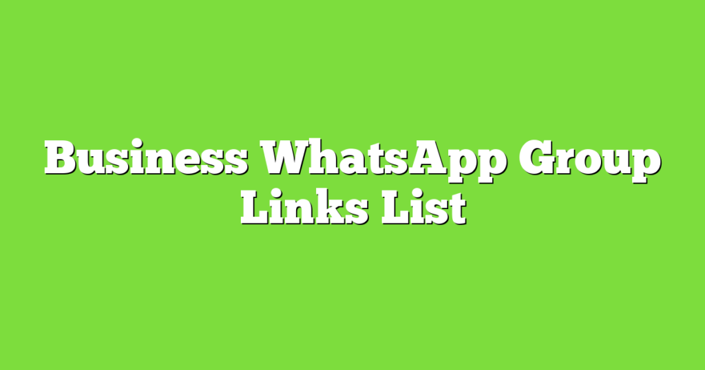 500+ New Active Business Ideas Whatsapp Groups Link In 2023