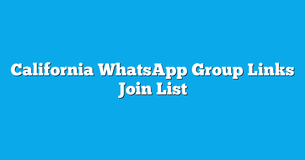 California WhatsApp Group Links