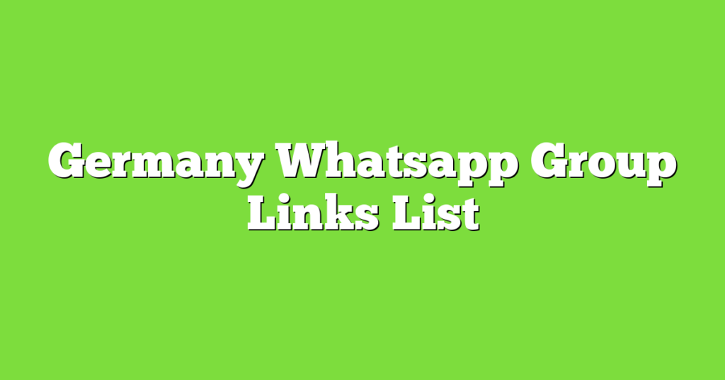 5000+ Latest Germany Whatsapp Group Links 2023