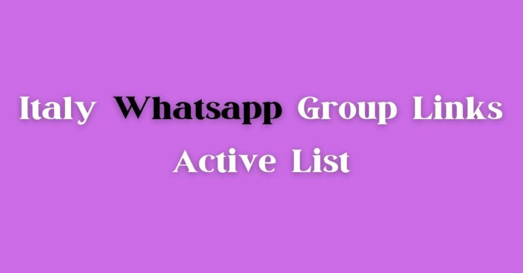 Italy WhatsApp Group Links