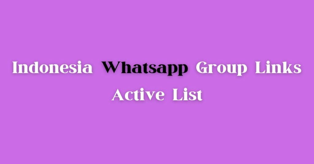 Indonesia WhatsApp Group Links