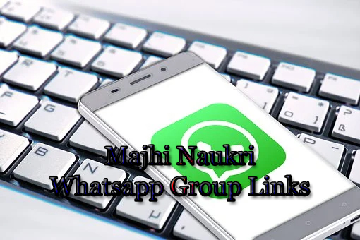 Majhi Naukri WhatsApp Group Links