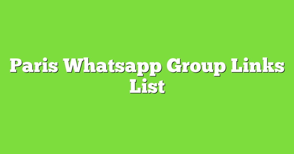 Paris WhatsApp Group Links