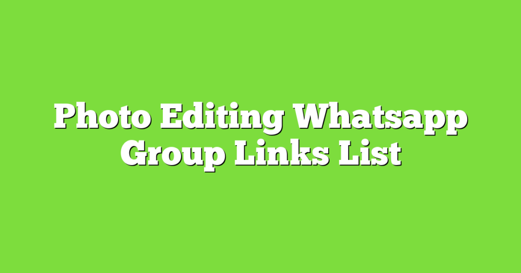 Photo Editing WhatsApp Group Links