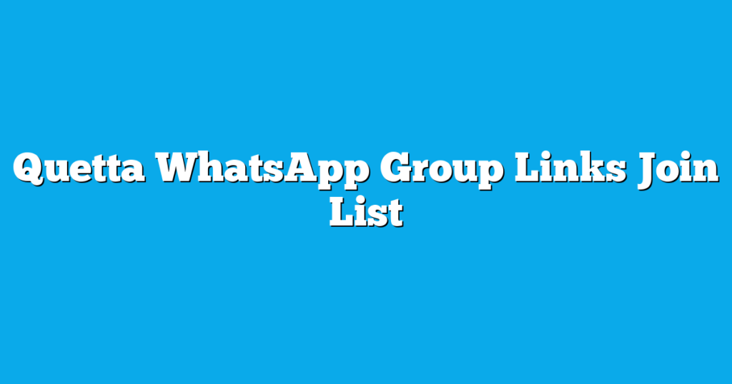 Quetta WhatsApp Group Links