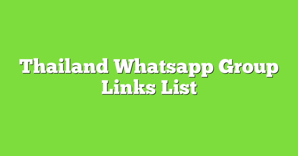 Thailand WhatsApp Group Links