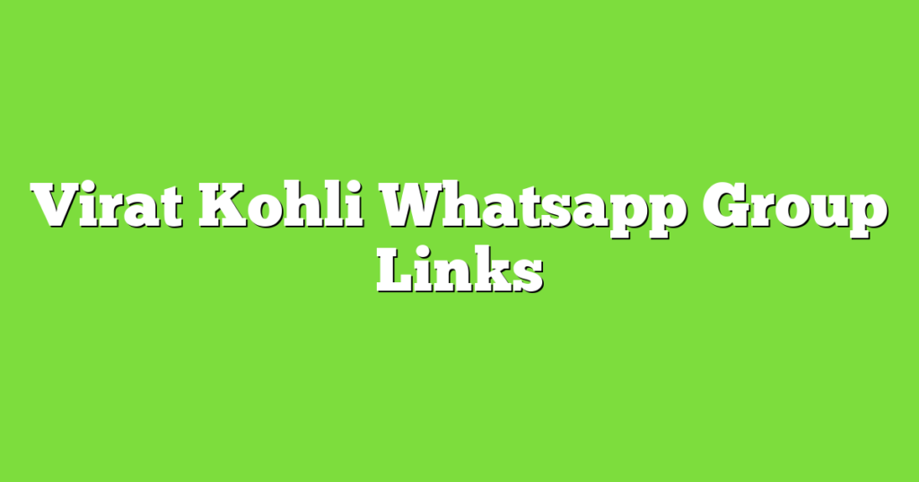 Virat Kohli Fans WhatsApp Group Links