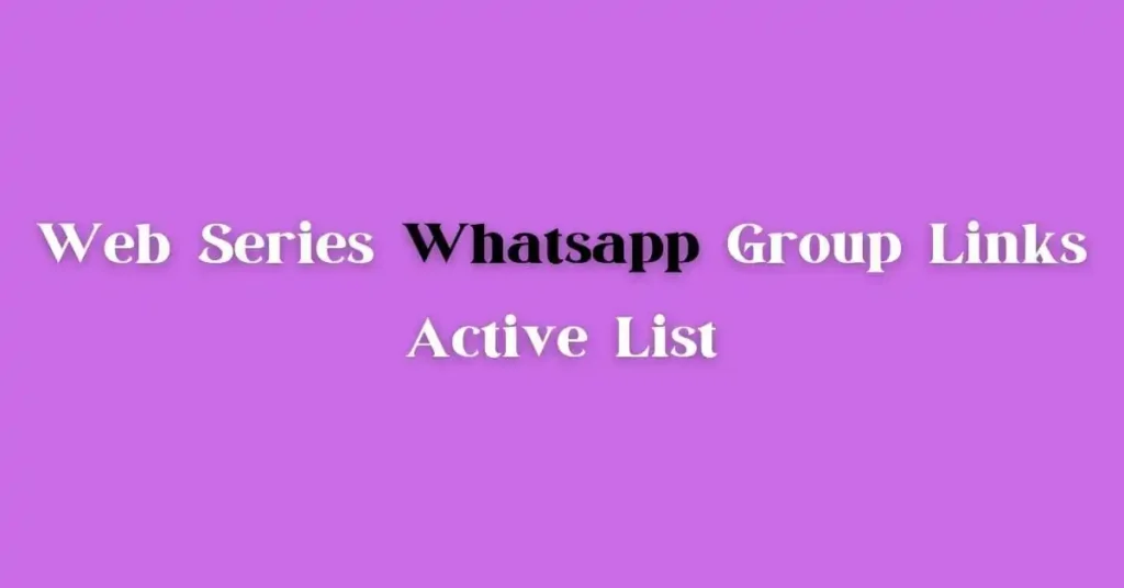 Web Series WhatsApp Group Links