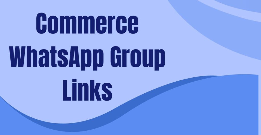 Commerce WhatsApp Group Links