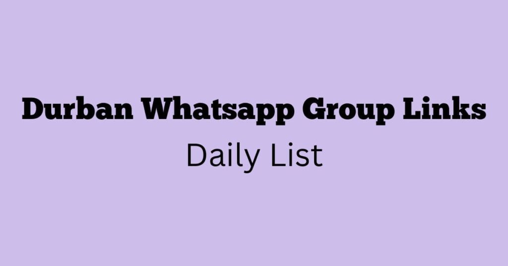 Durban WhatsApp Group Links