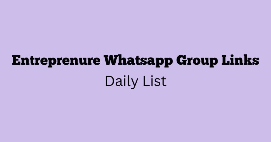 Entrepreneurs WhatsApp Group Links