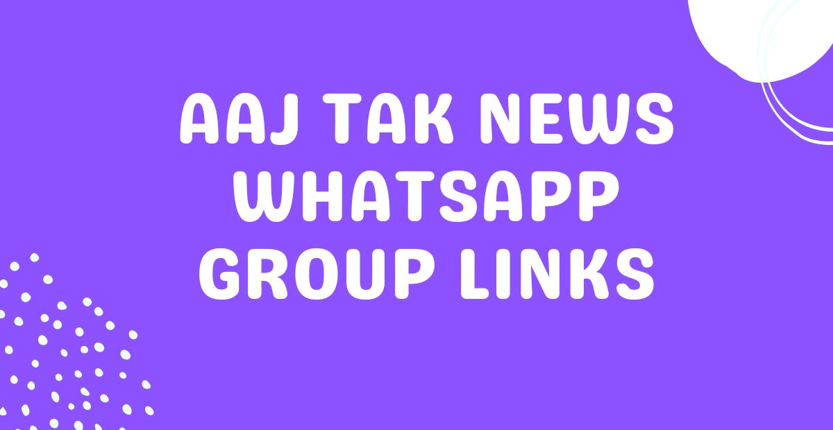 Aaj Tak WhatsApp Group Links