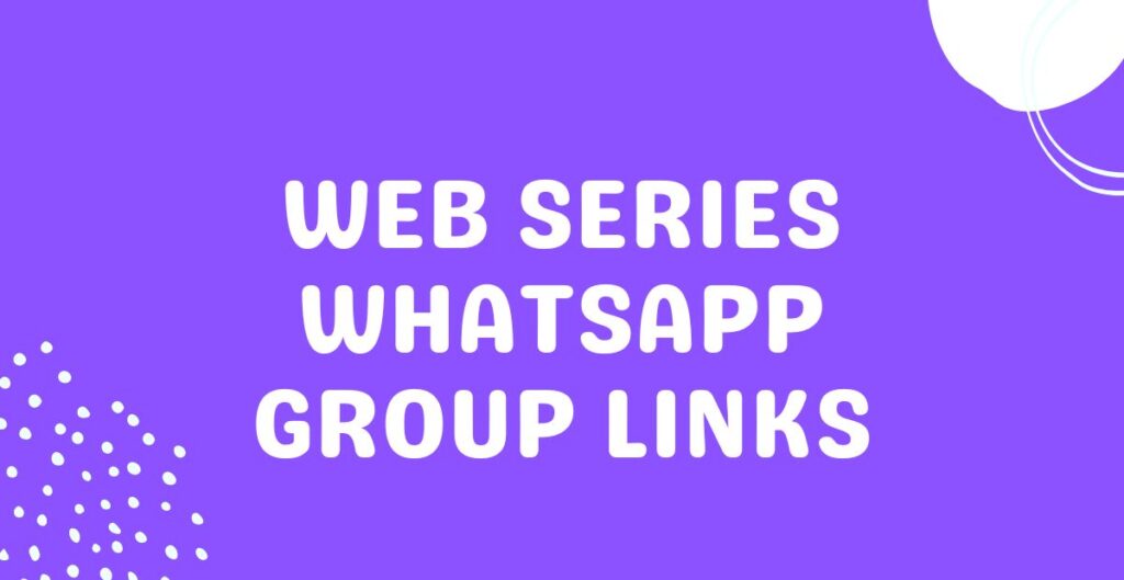 Web Series WhatsApp Group Links