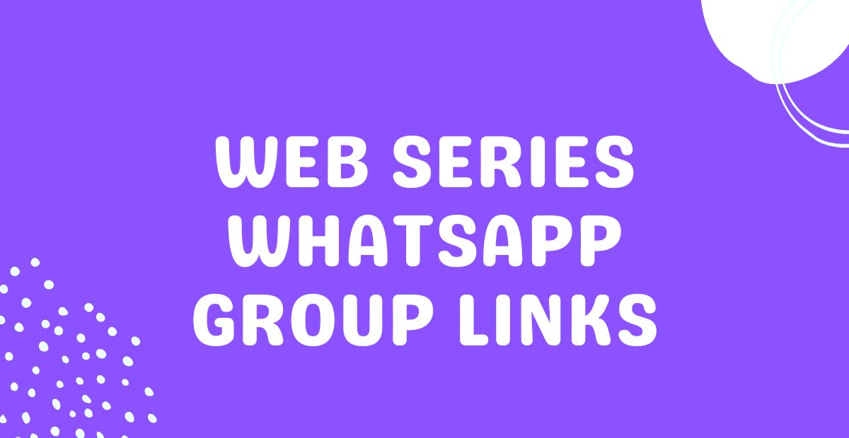 Web Series WhatsApp Group Links