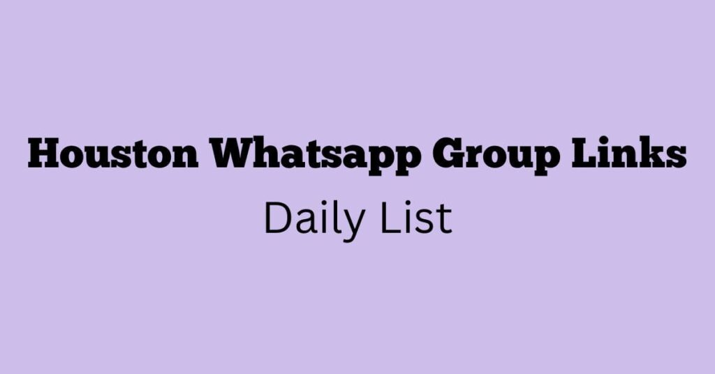 Houston WhatsApp Group Links