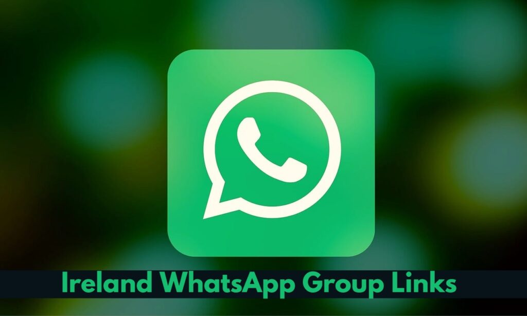 Ireland WhatsApp Group Links