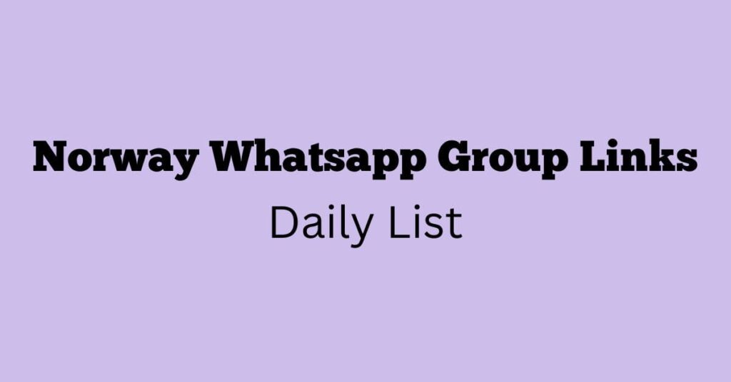 Norway WhatsApp Group Links