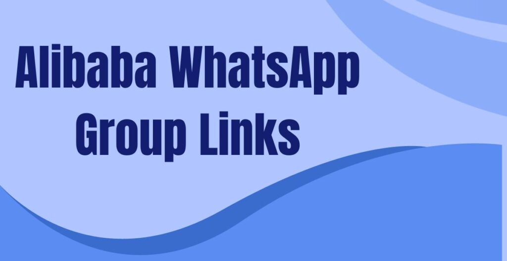 Alibaba WhatsApp Group Links