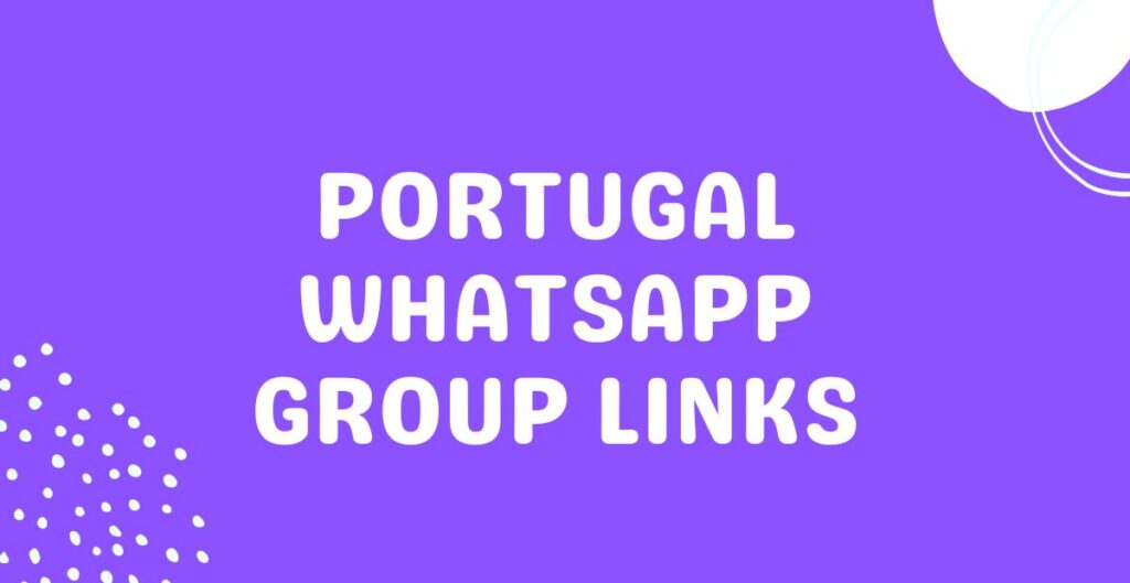 Portugal WhatsApp Group Links 2024